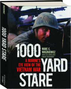 1000 YARD STARE: A Marine's Eye View of the Vietnam War