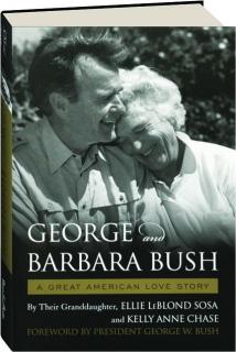 GEORGE AND BARBARA BUSH: A Great American Love Story