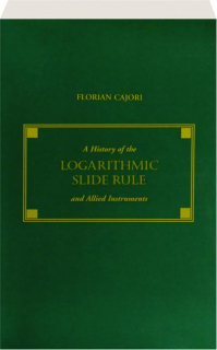 A HISTORY OF THE LOGARITHMIC SLIDE RULE AND ALLIED INSTRUMENTS