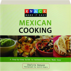 KNACK MEXICAN COOKING: A Step-by-Step Guide to Authentic Dishes Made Easy