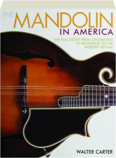 THE MANDOLIN IN AMERICA: The Full Story from Orchestras to Bluegrass to the Modern Revival