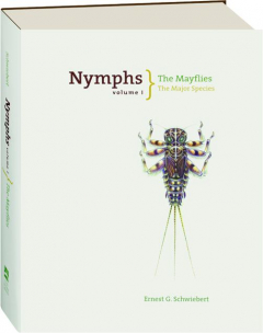 NYMPHS, VOLUME I: The Mayflies