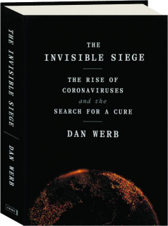 THE INVISIBLE SIEGE: The Rise of Coronaviruses and the Search for a Cure