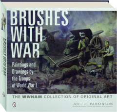 BRUSHES WITH WAR: Paintings and Drawings by the Troops of World War I