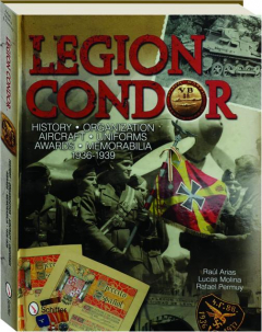 LEGION CONDOR: History, Organization, Aircraft, Uniforms, Awards, Memorabilia 1936-1939
