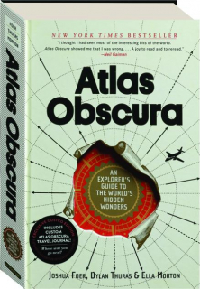 ATLAS OBSCURA: An Explorer's Guide to the World's Hidden Wonders
