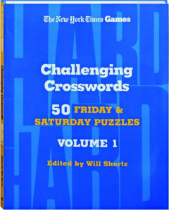 <I>THE NEW YORK TIMES</I> GAMES CHALLENGING CROSSWORDS, VOLUME 1: 50 Friday & Saturday Puzzles