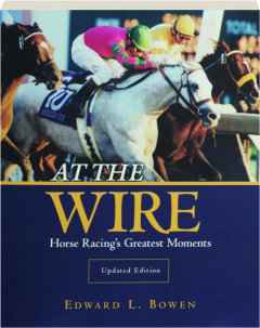AT THE WIRE: Horse Racing's Greatest Moments