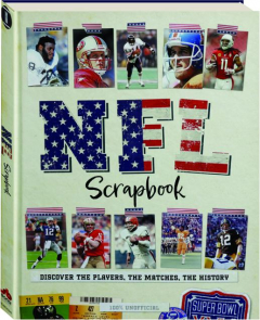 NFL SCRAPBOOK: Discover the Players, the Matches, the History