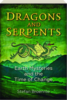 DRAGONS AND SERPENTS: Earth Mysteries and the Time of Change