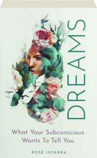 DREAMS: What Your Subconscious Wants to Tell You