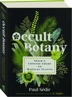OCCULT BOTANY: Sedir's Concise Guide to Magical Plants