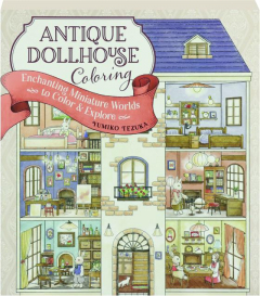 ANTIQUE DOLLHOUSE COLORING: Enchanting Miniature Worlds to Color & Explore