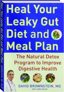 HEAL YOUR LEAKY GUT DIET AND MEAL PLAN: The Natural Detox Program to Improve Digestive Health