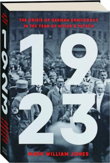 1923: The Crisis of German Democracy in the Year of Hitler's Putsch