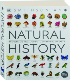 SMITHSONIAN NATURAL HISTORY: The Ultimate Visual Guide to Everything on Earth
