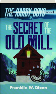 THE SECRET OF THE OLD MILL: The Hardy Boys Book 3