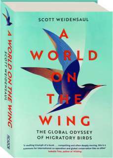 A WORLD ON THE WING: The Global Odyssey of Migratory Birds