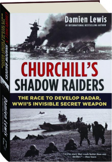 CHURCHILL'S SHADOW RAIDERS: The Race to Develop Radar, WWII's Invisible Secret Weapon