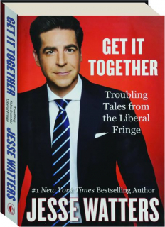 GET IT TOGETHER: Troubling Tales from the Liberal Fringe