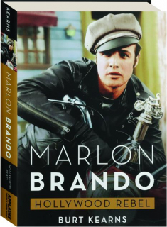 MARLON BRANDO: Hollywood Rebel
