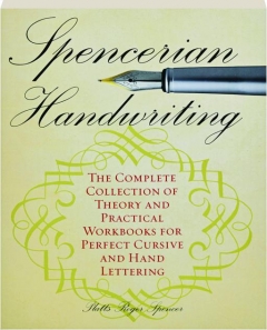 Spencerian Handwriting The Complete Collection Of Theory And Practical
Workbooks For Perfect Cursive And Hand