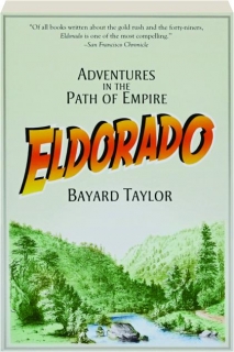 Eldorado Adventures In The Path Of Empire Hamiltonbook Com
