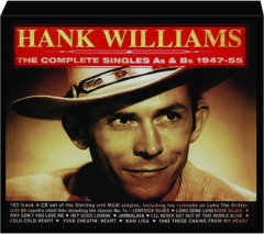 HANK WILLIAMS: The Complete Singles As & Bs 1947-55