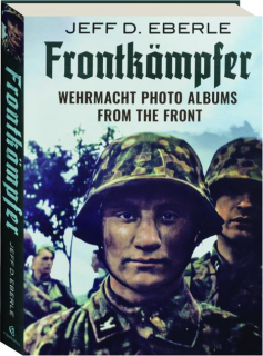 FRONTKAMPFER: Wehrmacht Photo Albums from the Front
