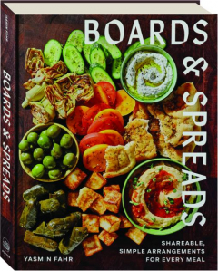 BOARDS & SPREADS: Shareable, Simple Arrangements for Every Meal