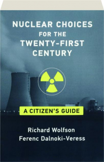 NUCLEAR CHOICES FOR THE TWENTY-FIRST CENTURY: A Citizen's Guide