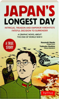JAPAN'S LONGEST DAY: Intrigue, Treason and Emperor Hirohito's Fateful Decision of Surrender
