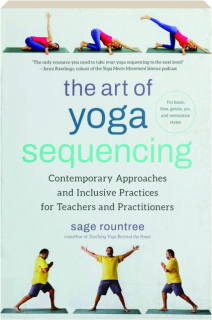 THE ART OF YOGA SEQUENCING: Contemporary Approaches and Inclusive Practices for Teachers and Practitioners