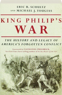 King Philip S War The History And Legacy Of America S