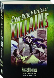 GREAT BRITISH FICTIONAL VILLAINS