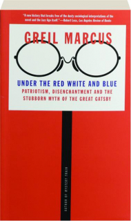 UNDER THE RED WHITE AND BLUE: Patriotism, Disenchantment and the Stubborn Myth of the Great Gatsby