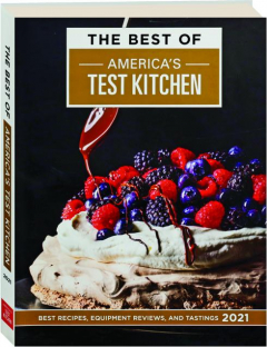 THE BEST OF <I>AMERICA'S TEST KITCHEN</I> 2021: Best Recipes, Equipment Reviews, and Tastings