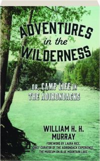 ADVENTURES IN THE WILDERNESS: Or, Camp Life in the Adirondacks