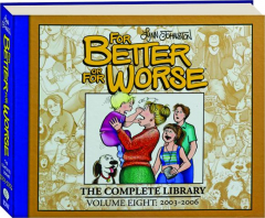 <I>FOR BETTER OR FOR WORSE,</I> VOLUME EIGHT: The Complete Library, 2003-2006
