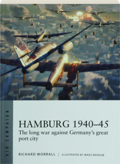 HAMBURG 1940-45: The Long War Against Germany's Great Port City