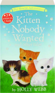 THE KITTEN NOBODY WANTED AND OTHER TALES