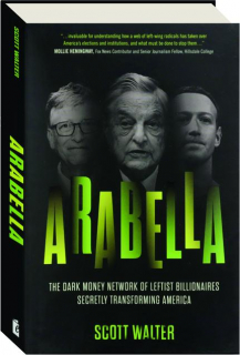 ARABELLA: The Dark Money Network of Leftist Billionaires Secretly Transforming America