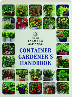 THE OLD FARMER'S ALMANAC CONTAINER GARDENER'S HANDBOOK