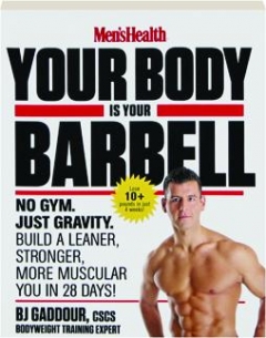 <I>MEN'S HEALTH</I> YOUR BODY IS YOUR BARBELL