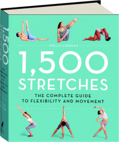 1,500 STRETCHES: The Complete Guide to Flexibility and Movement