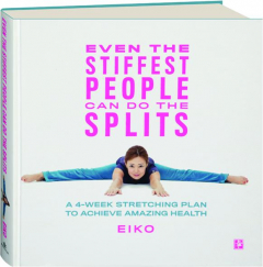 EVEN THE STIFFEST PEOPLE CAN DO THE SPLITS