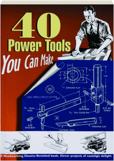 40 POWER TOOLS YOU CAN MAKE