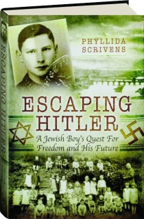 ESCAPING HITLER: A Jewish Boy's Quest for Freedom and His Future