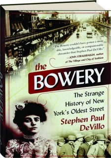 THE BOWERY: The Strange History of New York's Oldest Street