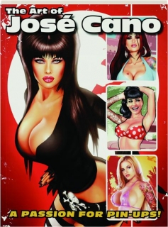 THE ART OF JOSE CANO: A Passion for Pin-Ups!